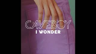 Caveboy - I Wonder (Official Audio)