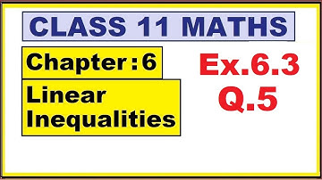 Maths 11 Ex.6.3 (Q.5)  | Ch:6 Linear Inequalities | Ncert | cbse.