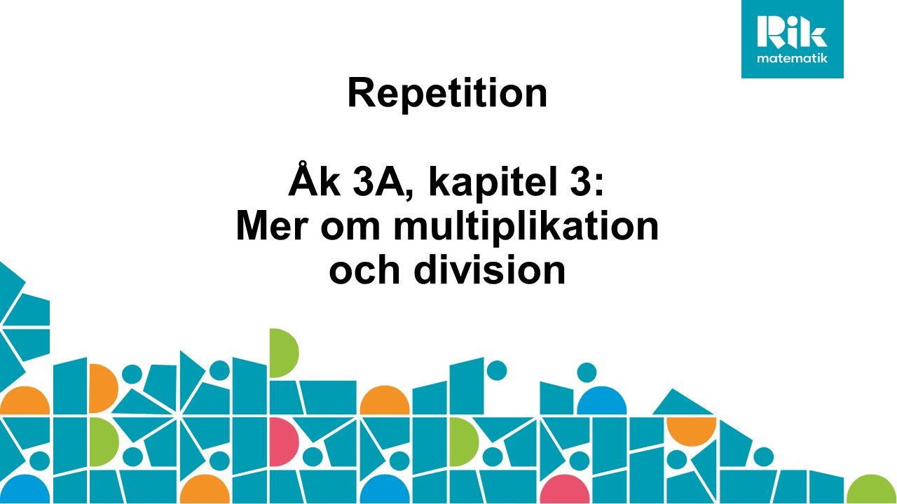 Repetition av åk 3A, kapitel 3, "Mer om multiplikation och division", i