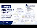 TM103 Chapter 6 - Part 2: Cache Memory & Cache Mapping Schemes | AOU