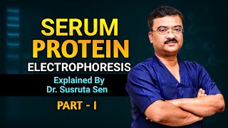 Serum Protein Electrophoresis (SPE) || Complete Concept Explained By Dr. Susruta Sen || Part 1
