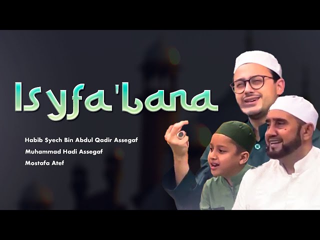 Muhammad Hadi Assegaf - Isyfa' Lana ft Mostafa Atef, Habib Syech Bin Abdul Qadir Assegaf class=