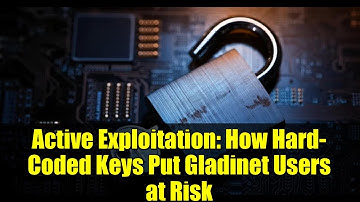 Active Exploitation: How Hard-Coded Keys Put Gladinet Users at Risk
