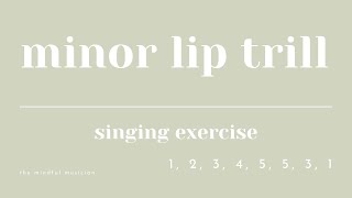 MINOR LIP TRILL SINGING EXERCISE: breath support, agility and pitch