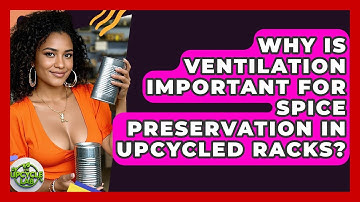 Why Is Ventilation Important For Spice Preservation In Upcycled Racks? - The Upcycle Lab