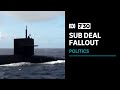 The fallout from Australia’s new submarine deal continues | 7.30