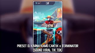 PRESET DJ KARNA KAMU CANTIK x TERMINATOR SOUND VIRAL TIK TOK🤩