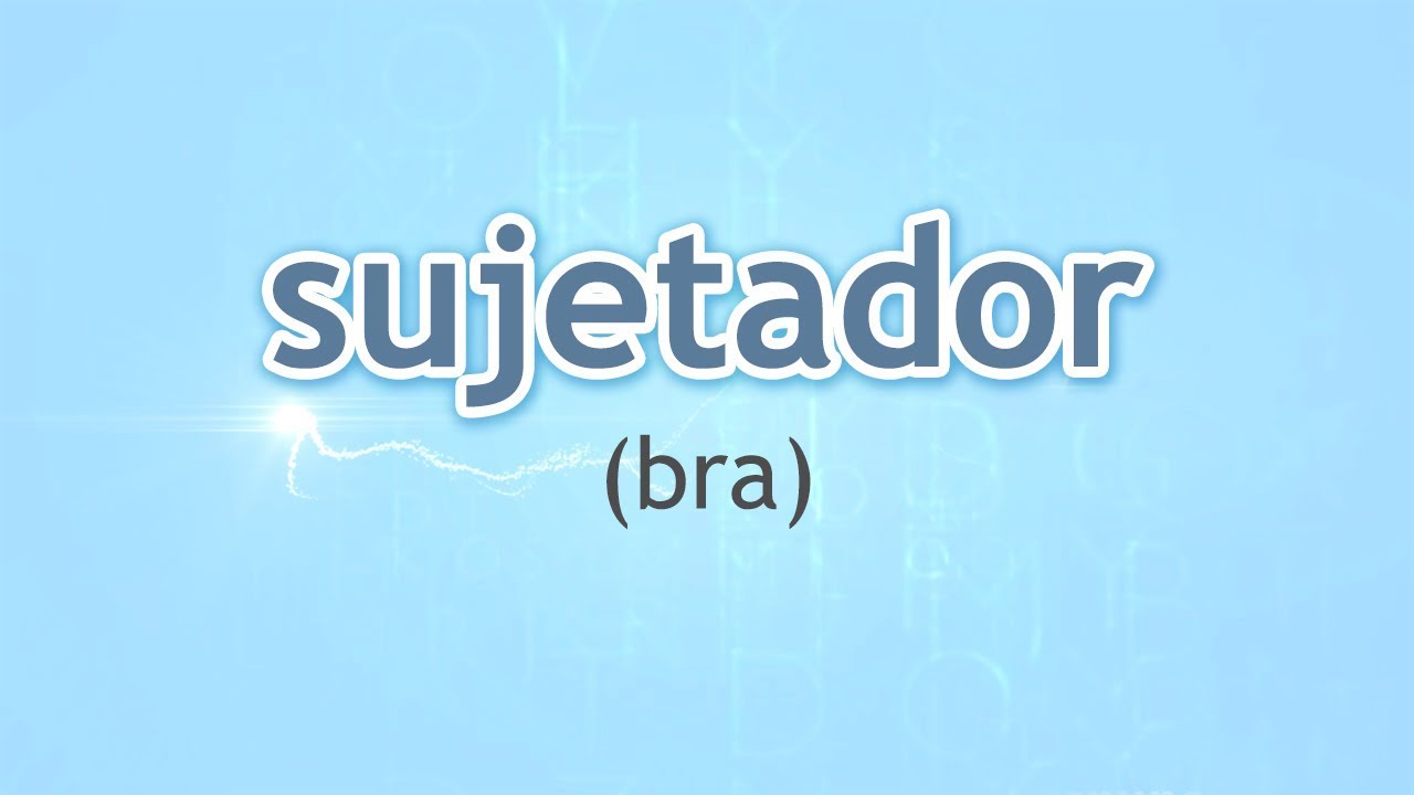 How to Pronounce Bra (Sujetador) in Spanish 
