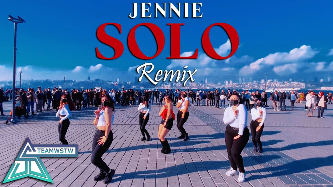 [KPOP IN PUBLIC TURKEY] JENNIE - SOLO REMIX DANCE COVER [TEAMWSTW ...