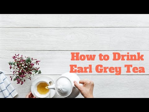 How to Drink Earl Grey Tea
