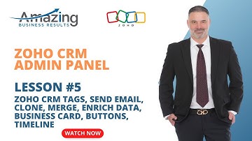 Zoho CRM Course Lesson 5 - Tags, Send Email, Merge, Enrich Data, Business Card, Timeline