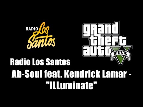 GTA V (GTA 5) - Radio Los Santos | Ab-Soul feat. Kendrick Lamar - "ILLuminate"