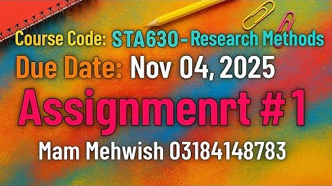 STA630 Assignment 1 Solution | Research Methods