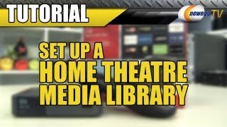 Newegg TV_ Setting Up a Home Theatre Media Library In Under 90 Seconds