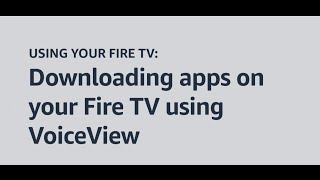 Downloading apps on your Fire TV using VoiceView