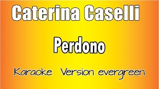 Video thumbnail of "Caterina Caselli -  Perdono (Versione Karaoke Academy Italia)"