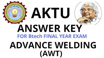 ANSWER KEY OF ADVANCE WELDING/BTECH MODEL PRACTICE PAPER/AKTU EXAM MCQ