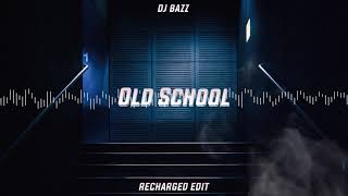 DJ Bazz - Old School (ReCharged Edit)