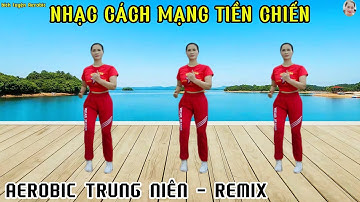 THỂ DỤC - TRUNG NIÊN |  HÀO HÙNG KHÍ THẾ - NHẠC CÁCH MẠNG TIỀN CHIẾN REMIX// Bích Luyện Aerobic