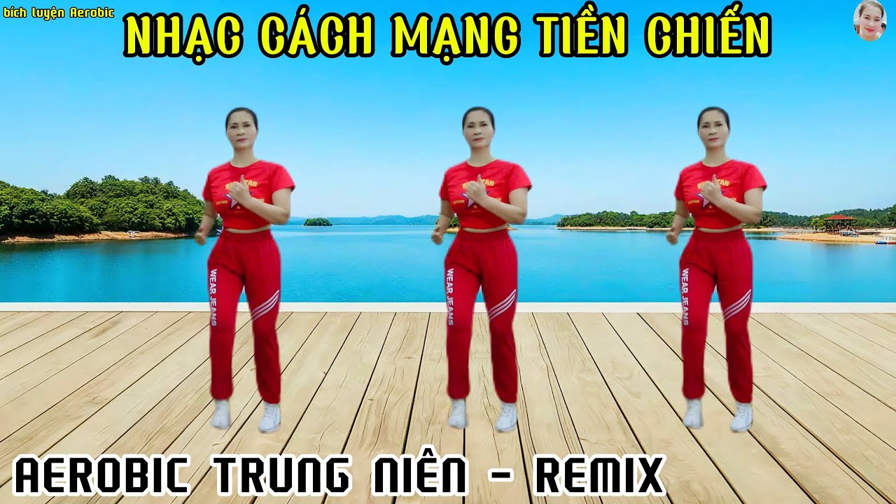 THỂ DỤC - TRUNG NIÊN |  HÀO HÙNG KHÍ THẾ - NHẠC CÁCH MẠNG TIỀN CHIẾN REMIX// Bích Luyện Aerobic