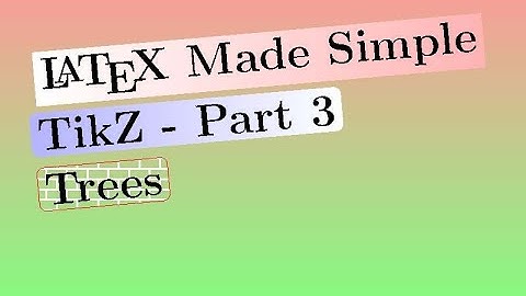 TikZ: Part 3: Trees: LaTeX Made Simple