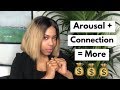 Arousal + Connection = More Money In Your Bank Account
