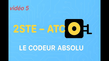 Video 5 | 2STE ATC : Les capteurs NUMERIQUE | CODEUR ABSOLU