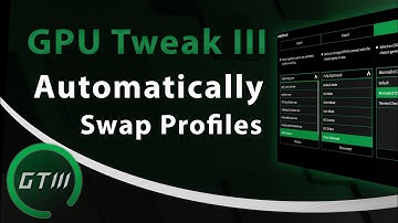 Automatic Profile Swapping with Profile Connect | ASUS GPU Tweak III