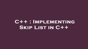 C++ : Implementing Skip List in C++