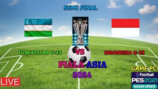 UZBEKISTAN U23 VS  INDONESIA U23 ( PEREMPAT FINAL PIALA ASIA U23, GAMEPLAY PES 2021)