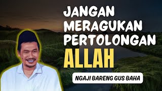 GUS BAHA : JANGAN MERAGUKAN PERTOLONGAN ALLAH | GUS BAHA TERBARU 2024