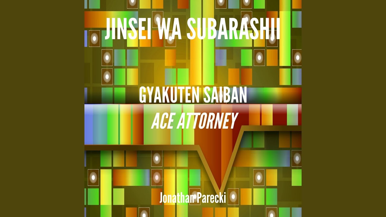 Jinsei wa Subarashii (from "Gyakuten Saiban: Ace Attorney") - YouTube