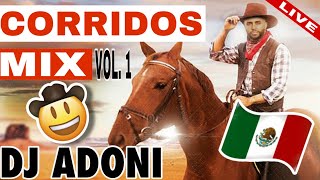 CORRIDO MIX VOL 1 ???? MEZCLANDO EN VIVO DJ ADONI ???????? ( CORRIDOS CALLEJEROS ???? Y ROMANTICO ❤️ )