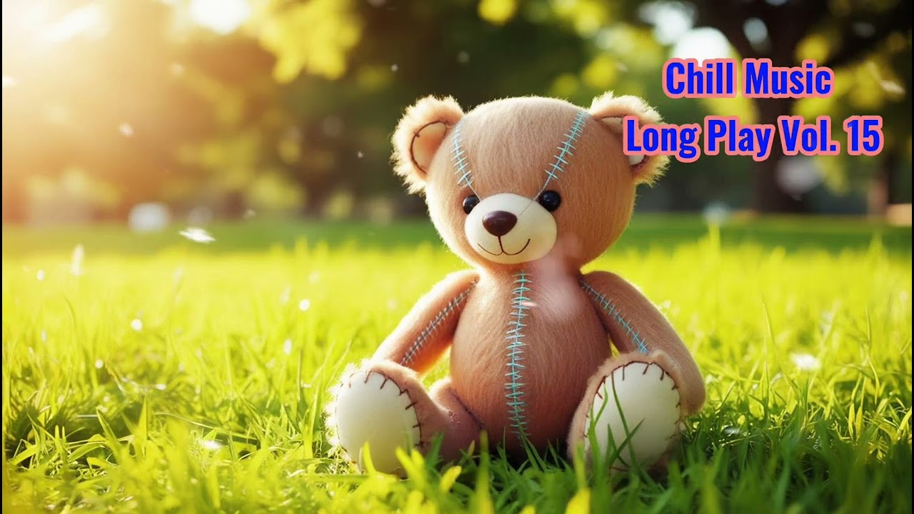 Chill Music Long Play Vol .15 | English Song : Music for Work, Study & Anytime Listening