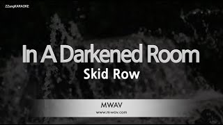Skid Row-In A Darkened Room (Karaoke Version)