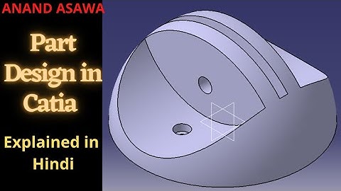 CatiaV5 || Part Design in Catia explained in Hindi || Anand Asawa