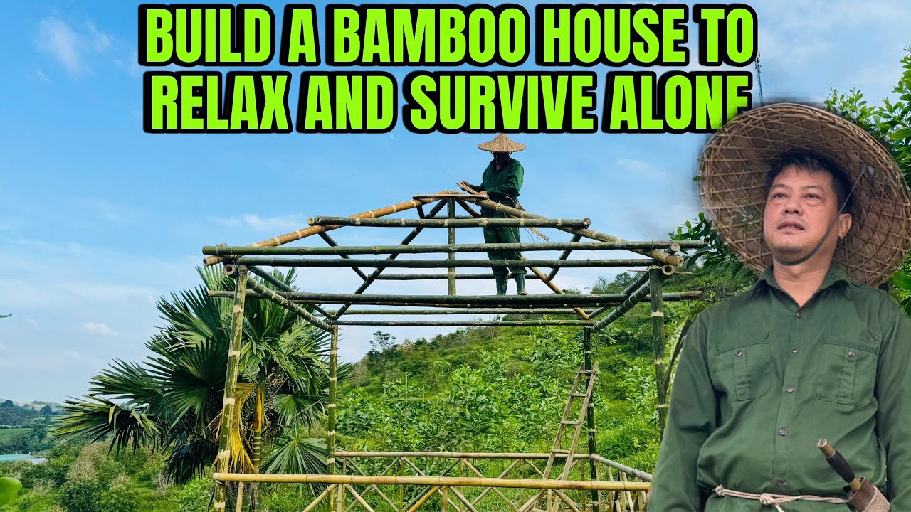 BUILD A HOUSE OF BAMBOO ALONE - SURVIVE FROM NATURE P1 - YouTube
