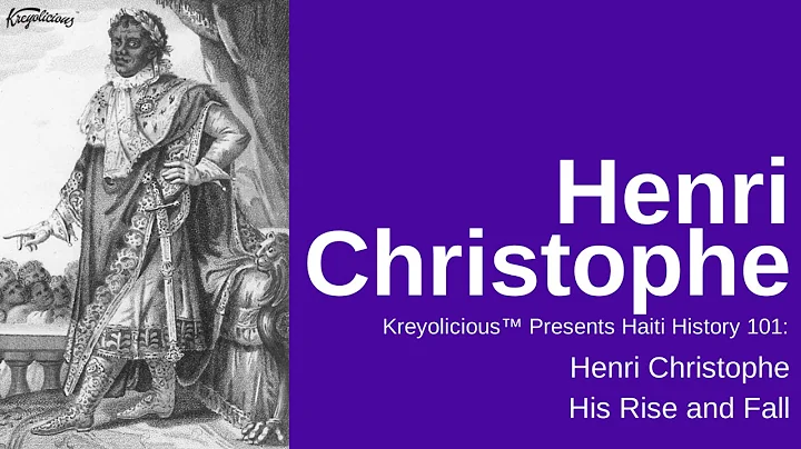 Haiti King Henry Christophe: His Story