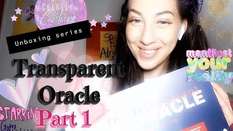 UNBOXING SERIES | TRANSPARENT ORACLE