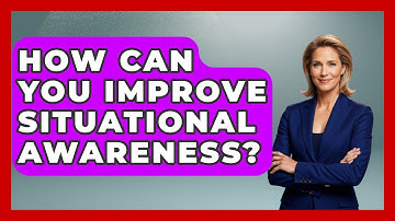 How Can You Improve Situational Awareness? - The Personal Growth Path