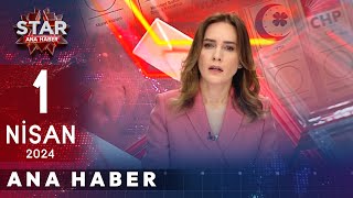 Star Ana Haber 1 Nisan 2024 Pazartesi
