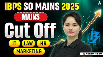 IBPS SO Mains Cut Off 2025 | IBPS SO IT, Law, Marketing & HR Officer Cut Off | IBPS SO Score Card