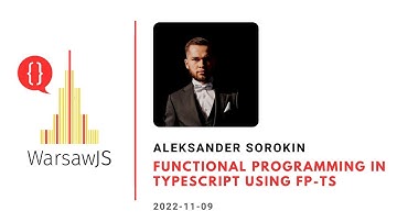 Aleksander Sorokin - Functional programming in TypeScript using fp-ts