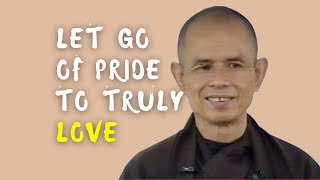 Let Go of Pride To Truly Love: Practicing the Fourth Mantra | Thich Nhat Hanh (EN subtitles)