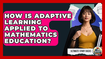 How Is Adaptive Learning Applied To Mathematics Education? - Ultimate Study Hacks