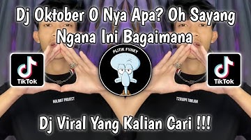 DJ OKTOBER O NYA APA? OH SAYANG NGANA INI BAGAIMANA VIRAL TIKTOK TERBARU 2025 YANG KALIAN CARI !