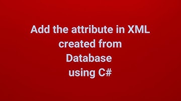 Add the attribute in XML which are created from Database using C# | Part 4