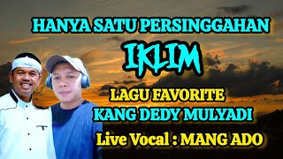 HANYA SATU PERSINGGAHAN - IKLIM - LIVE KANG DEDY MULYADI ( KDM) VOCAL - MANG ADO