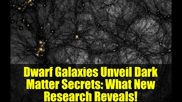 Dwarf Galaxies Unveil Dark Matter Secrets: What New Research Reveals!