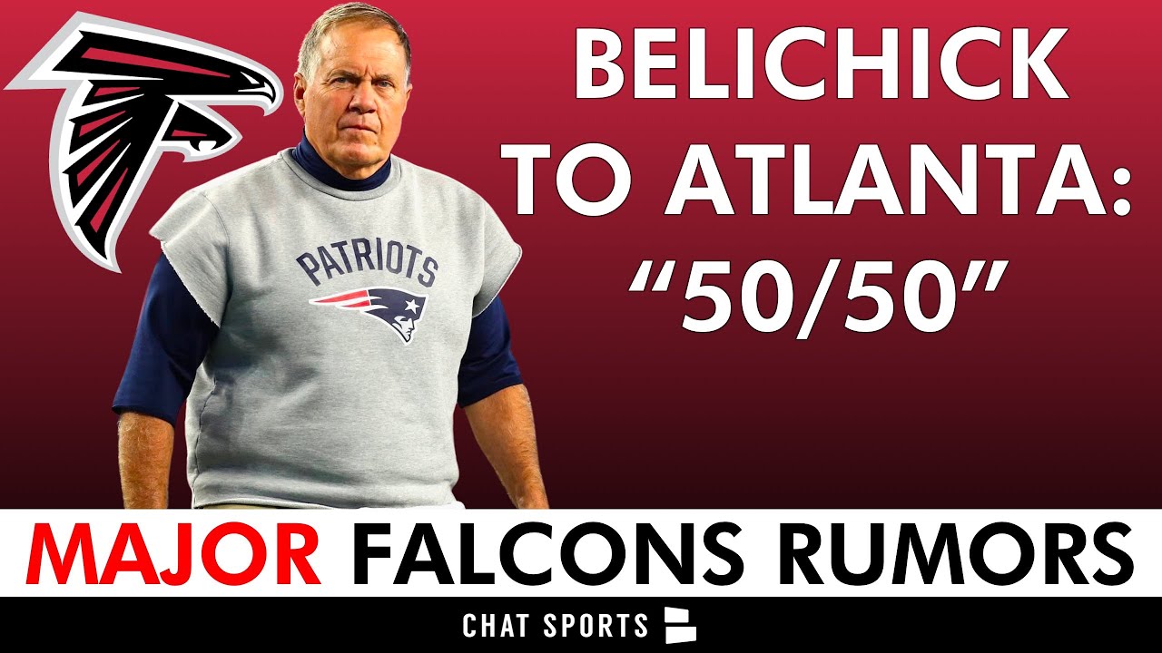major-falcons-rumors-bill-belichick-to-atlanta-50-50-per-insider